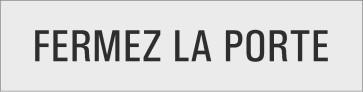 FERMEZ LA PORTE Aluminiumschild 10123-E