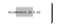 ALUMHAUS 30X20